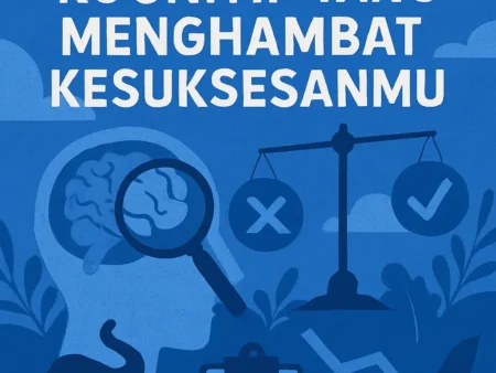 Kenali Bias Kognitif yang Menghambat Kesuksesanmu